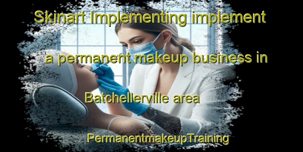 Skinart Implementing implement a permanent makeup business in Batchellerville area | #PermanentmakeupTraining #PermanentmakeupClasses #SkinartTraining-United States