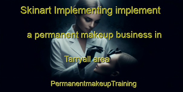 Skinart Implementing implement a permanent makeup business in Tarryall area | PermanentmakeupTraining | PermanentmakeupClasses | SkinartTraining-United States