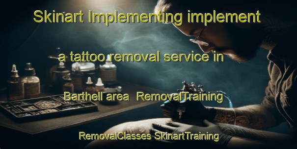 Skinart Implementing implement a tattoo removal service in Barthell area | #RemovalTraining #RemovalClasses #SkinartTraining-United States