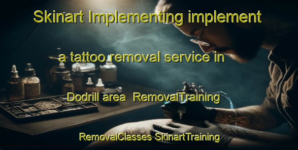 Skinart Implementing implement a tattoo removal service in Dodrill area | #RemovalTraining #RemovalClasses #SkinartTraining-United States