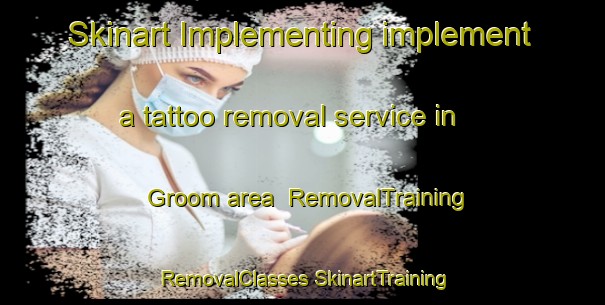 Skinart Implementing implement a tattoo removal service in Groom area | #RemovalTraining #RemovalClasses #SkinartTraining-United States