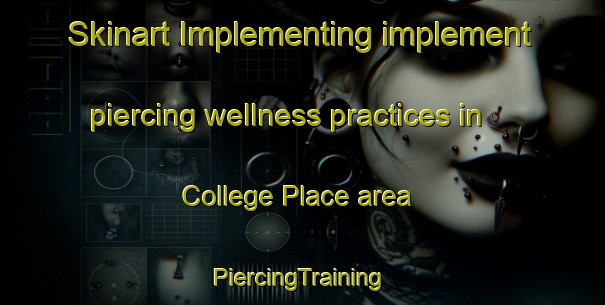 Skinart Implementing implement piercing wellness practices in College Place area | #PiercingTraining #PiercingClasses #SkinartTraining-United States