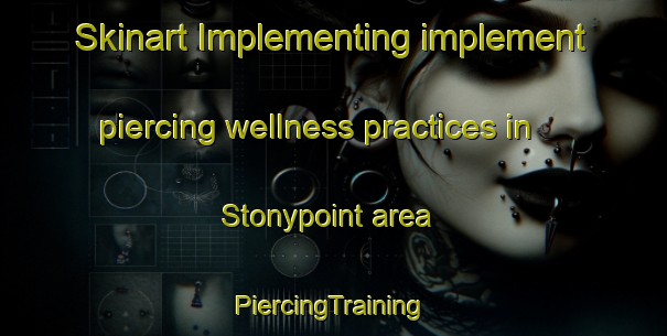 Skinart Implementing implement piercing wellness practices in Stonypoint area | #PiercingTraining #PiercingClasses #SkinartTraining-United States