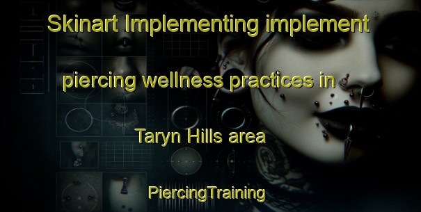 Skinart Implementing implement piercing wellness practices in Taryn Hills area | #PiercingTraining #PiercingClasses #SkinartTraining-United States