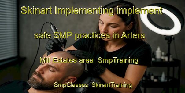 Skinart Implementing implement safe SMP practices in Arters Mill Estates area | SmpTraining | SmpClasses | SkinartTraining-United States