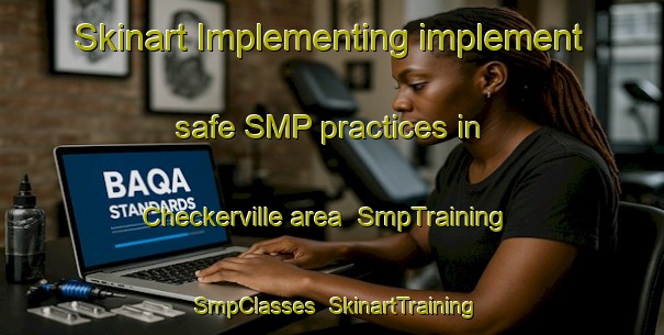 Skinart Implementing implement safe SMP practices in Checkerville area | SmpTraining | SmpClasses | SkinartTraining-United States