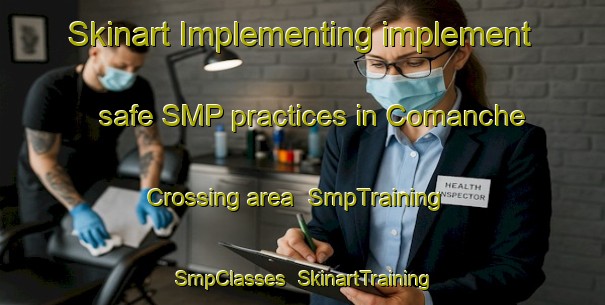 Skinart Implementing implement safe SMP practices in Comanche Crossing area | SmpTraining | SmpClasses | SkinartTraining-United States
