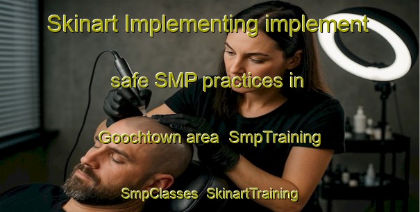 Skinart Implementing implement safe SMP practices in Goochtown area | SmpTraining | SmpClasses | SkinartTraining-United States