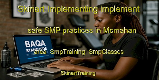 Skinart Implementing implement safe SMP practices in Mcmahan area | SmpTraining | SmpClasses | SkinartTraining-United States