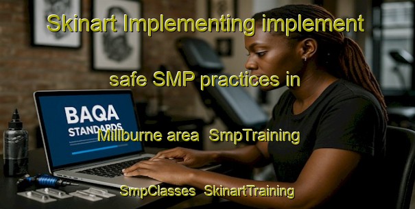 Skinart Implementing implement safe SMP practices in Millburne area | SmpTraining | SmpClasses | SkinartTraining-United States