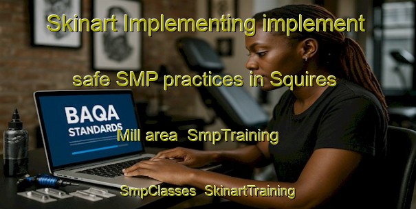 Skinart Implementing implement safe SMP practices in Squires Mill area | SmpTraining | SmpClasses | SkinartTraining-United States