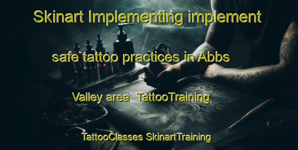 Skinart Implementing implement safe tattoo practices in Abbs Valley area | #TattooTraining #TattooClasses #SkinartTraining-United States