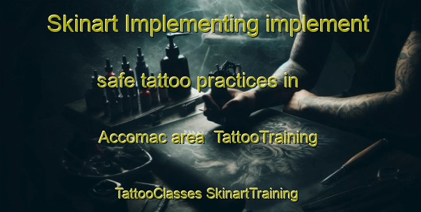 Skinart Implementing implement safe tattoo practices in Accomac area | #TattooTraining #TattooClasses #SkinartTraining-United States