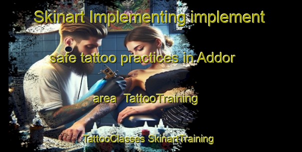 Skinart Implementing implement safe tattoo practices in Addor area | #TattooTraining #TattooClasses #SkinartTraining-United States