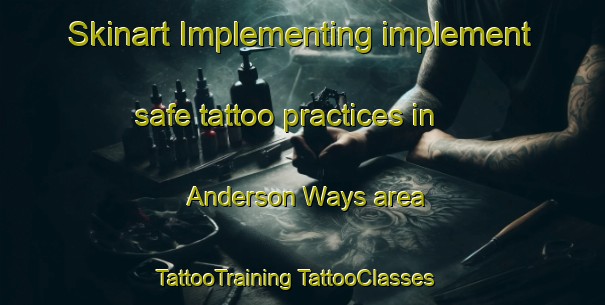 Skinart Implementing implement safe tattoo practices in Anderson Ways area | #TattooTraining #TattooClasses #SkinartTraining-United States