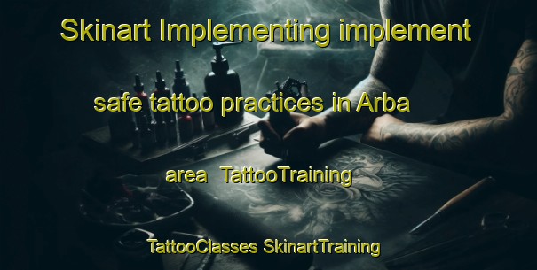 Skinart Implementing implement safe tattoo practices in Arba area | #TattooTraining #TattooClasses #SkinartTraining-United States