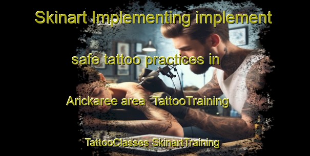 Skinart Implementing implement safe tattoo practices in Arickaree area | #TattooTraining #TattooClasses #SkinartTraining-United States