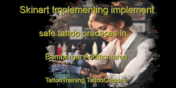 Skinart Implementing implement safe tattoo practices in Bamberger Addition area | #TattooTraining #TattooClasses #SkinartTraining-United States