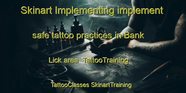 Skinart Implementing implement safe tattoo practices in Bank Lick area | #TattooTraining #TattooClasses #SkinartTraining-United States