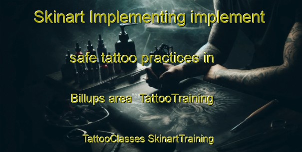 Skinart Implementing implement safe tattoo practices in Billups area | #TattooTraining #TattooClasses #SkinartTraining-United States