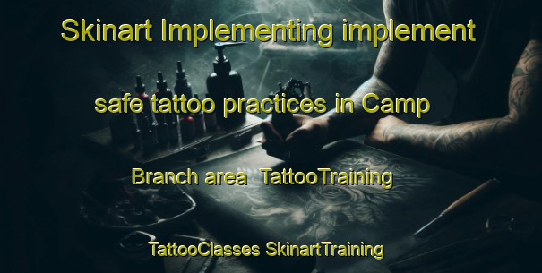 Skinart Implementing implement safe tattoo practices in Camp Branch area | #TattooTraining #TattooClasses #SkinartTraining-United States