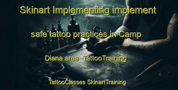 Skinart Implementing implement safe tattoo practices in Camp Diana area | #TattooTraining #TattooClasses #SkinartTraining-United States