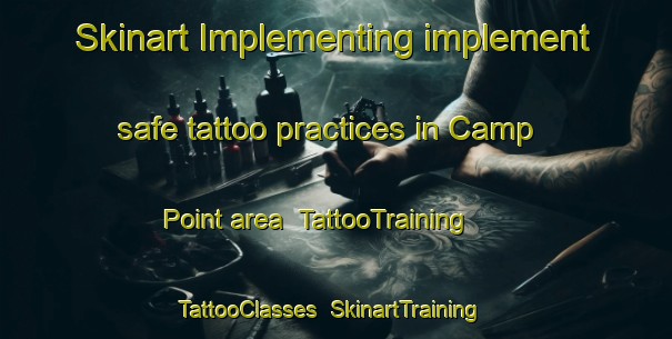 Skinart Implementing implement safe tattoo practices in Camp Point area | TattooTraining | TattooClasses | SkinartTraining-United States