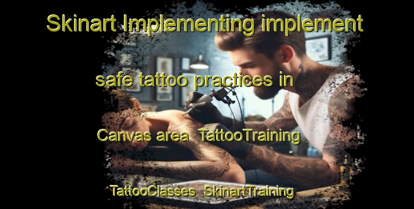 Skinart Implementing implement safe tattoo practices in Canvas area | TattooTraining | TattooClasses | SkinartTraining-United States