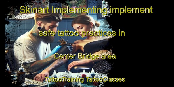 Skinart Implementing implement safe tattoo practices in Center Bridge area | #TattooTraining #TattooClasses #SkinartTraining-United States