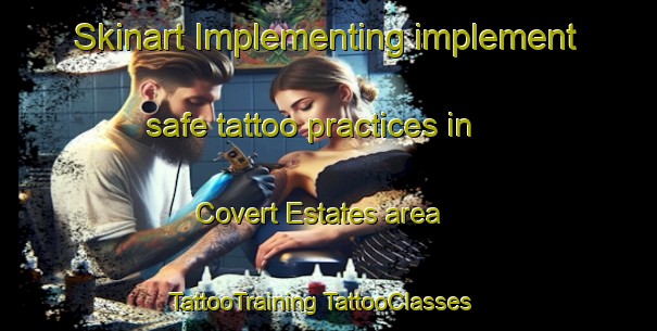 Skinart Implementing implement safe tattoo practices in Covert Estates area | #TattooTraining #TattooClasses #SkinartTraining-United States