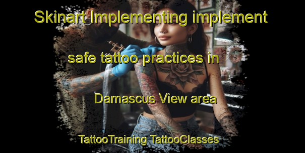 Skinart Implementing implement safe tattoo practices in Damascus View area | #TattooTraining #TattooClasses #SkinartTraining-United States