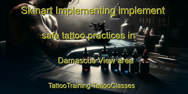 Skinart Implementing implement safe tattoo practices in Damascus View area | #TattooTraining #TattooClasses #SkinartTraining-United States