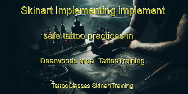 Skinart Implementing implement safe tattoo practices in Deerwoods area | #TattooTraining #TattooClasses #SkinartTraining-United States