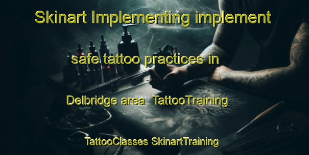 Skinart Implementing implement safe tattoo practices in Delbridge area | #TattooTraining #TattooClasses #SkinartTraining-United States