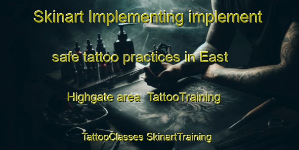 Skinart Implementing implement safe tattoo practices in East Highgate area | #TattooTraining #TattooClasses #SkinartTraining-United States