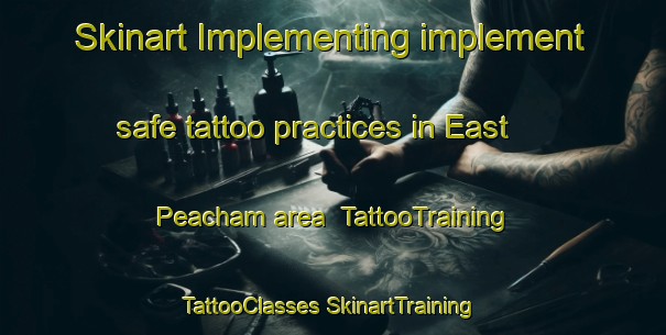 Skinart Implementing implement safe tattoo practices in East Peacham area | #TattooTraining #TattooClasses #SkinartTraining-United States