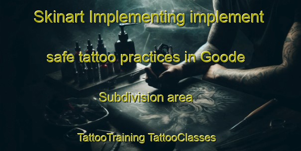 Skinart Implementing implement safe tattoo practices in Goode Subdivision area | #TattooTraining #TattooClasses #SkinartTraining-United States