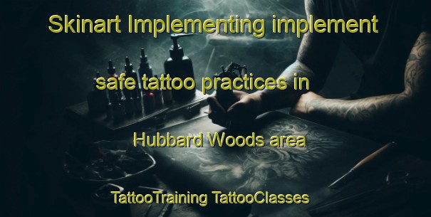 Skinart Implementing implement safe tattoo practices in Hubbard Woods area | #TattooTraining #TattooClasses #SkinartTraining-United States