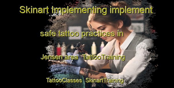 Skinart Implementing implement safe tattoo practices in Jensen area | TattooTraining | TattooClasses | SkinartTraining-United States