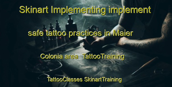 Skinart Implementing implement safe tattoo practices in Maier Colonia area | #TattooTraining #TattooClasses #SkinartTraining-United States