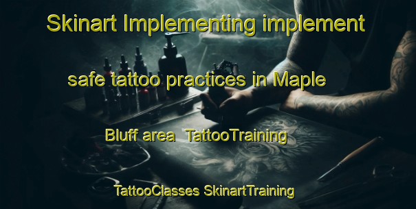 Skinart Implementing implement safe tattoo practices in Maple Bluff area | #TattooTraining #TattooClasses #SkinartTraining-United States