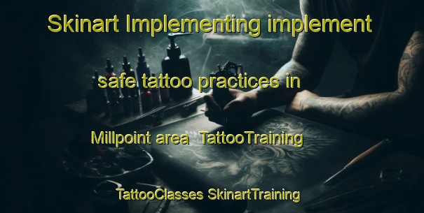 Skinart Implementing implement safe tattoo practices in Millpoint area | #TattooTraining #TattooClasses #SkinartTraining-United States