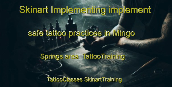 Skinart Implementing implement safe tattoo practices in Mingo Springs area | #TattooTraining #TattooClasses #SkinartTraining-United States