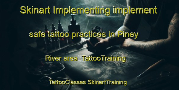 Skinart Implementing implement safe tattoo practices in Piney River area | #TattooTraining #TattooClasses #SkinartTraining-United States