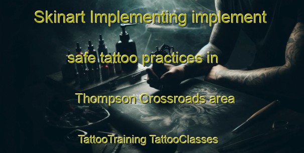 Skinart Implementing implement safe tattoo practices in Thompson Crossroads area | #TattooTraining #TattooClasses #SkinartTraining-United States