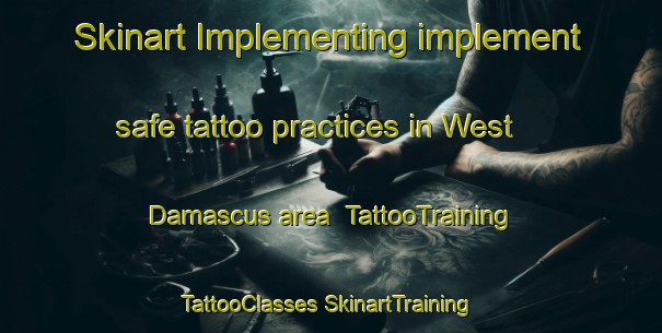 Skinart Implementing implement safe tattoo practices in West Damascus area | #TattooTraining #TattooClasses #SkinartTraining-United States