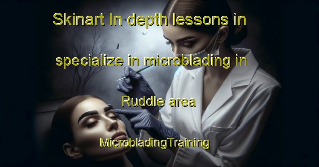 Skinart In-depth lessons in specialize in microblading in Ruddle area | MicrobladingTraining | MicrobladingClasses | SkinartTraining-United States