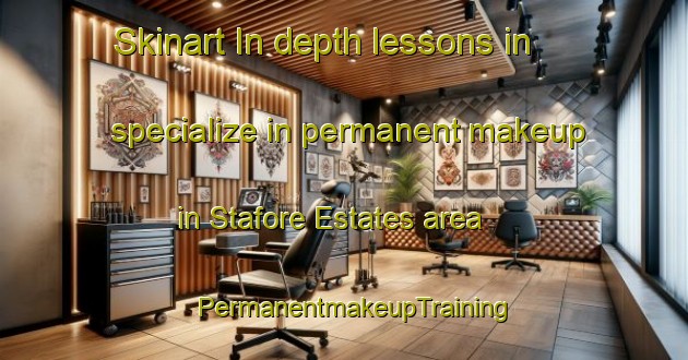 Skinart In-depth lessons in specialize in permanent makeup in Stafore Estates area | PermanentmakeupTraining | PermanentmakeupClasses | SkinartTraining-United States