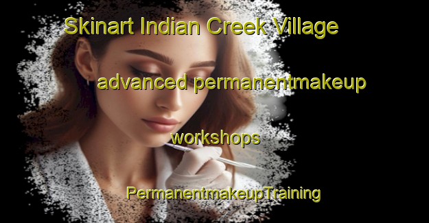 Skinart Indian Creek Village advanced permanentmakeup workshops | #PermanentmakeupTraining #PermanentmakeupClasses #SkinartTraining-United States