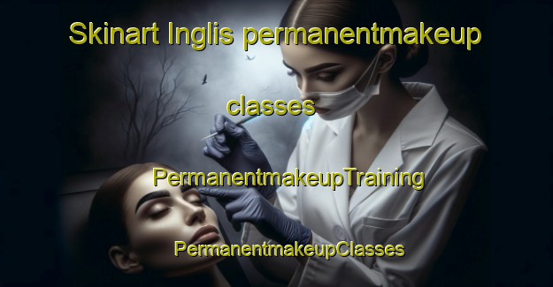 Skinart Inglis permanentmakeup classes | #PermanentmakeupTraining #PermanentmakeupClasses #SkinartTraining-United States